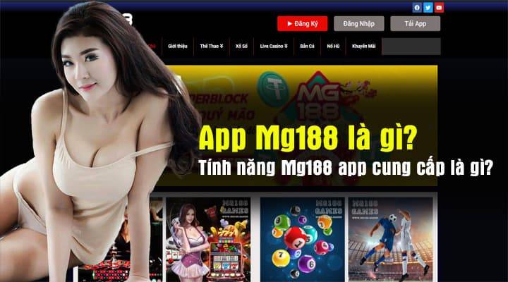 App mg188 là gì? các tính năng nổi bật của App Mg188 là gì?