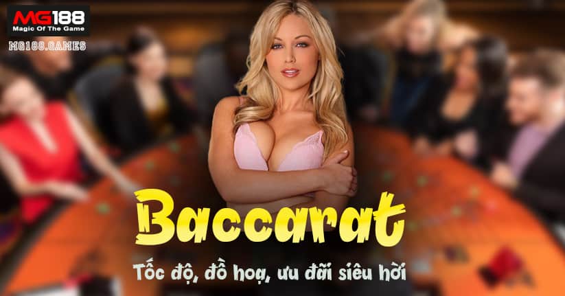 Ứng dụng baccarat Mg188 đẳng cấp, chất lượng hàng đầu