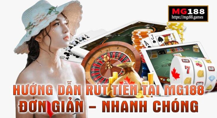 Hướng dẫn rút tiền tại Mg188 đơn giản nhanh chóng