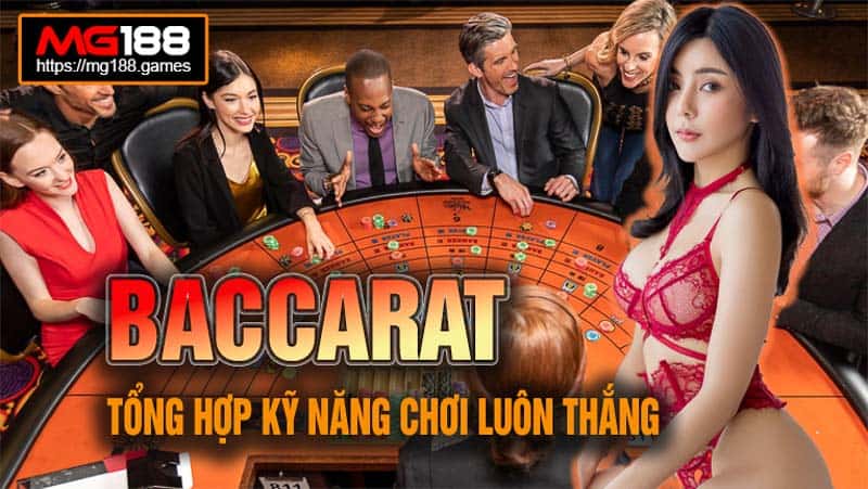 Kỹ năng chơi Baccarat trực tuyến Mg188 luôn thắng