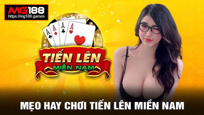 Mẹo hay Tiến Lên Miền Nam