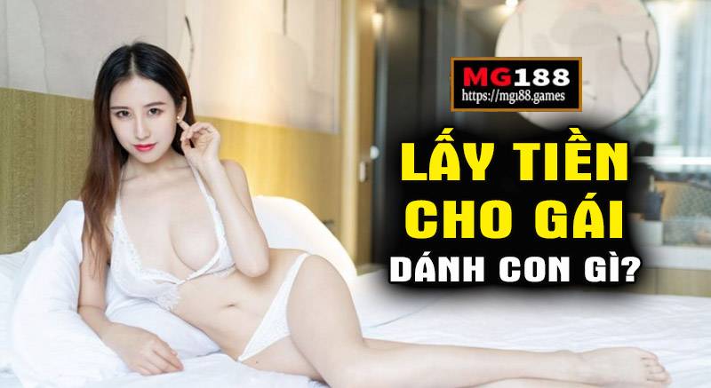 Bạn gái cho tiền đánh con gì