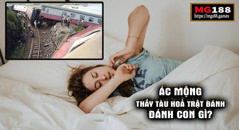 Gặp ác mộng tàu hảo trật bánh, nên đánh số đề nào