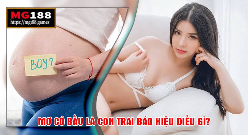 Giấc mơ có bầu con trai báo hiệu điều gì