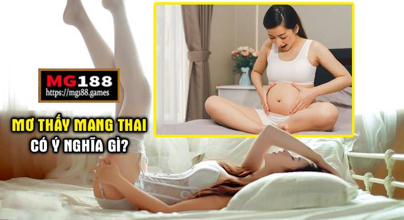 Giấc mơ thấy mang thai có ý nghĩa gì