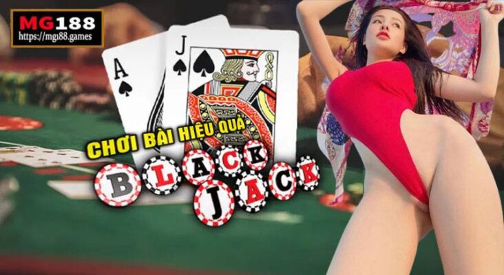 Kinh nghiệm chơi bài Blackjack hiệu quả cao với Mg188