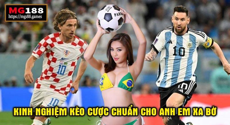 Kinh nghiệm kèo cược chuẩn cho anh em xa bờ