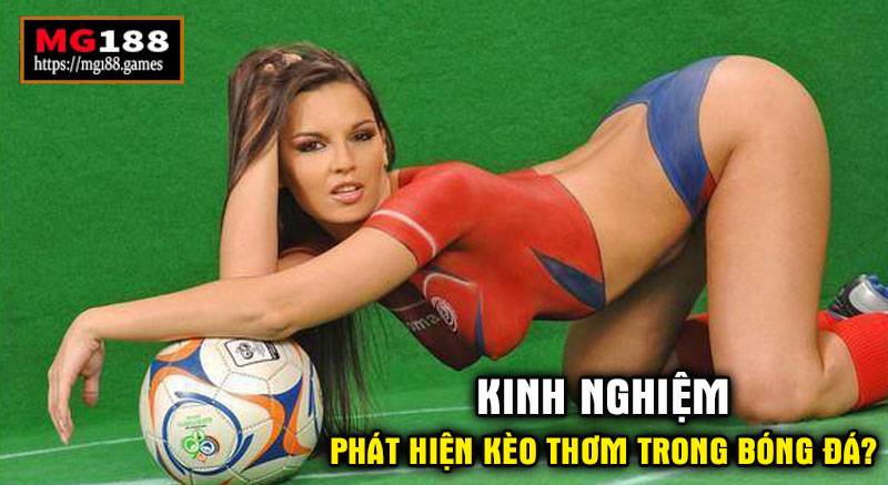 Kinh nghiệm phát hiện kèo thơm trong bóng đá