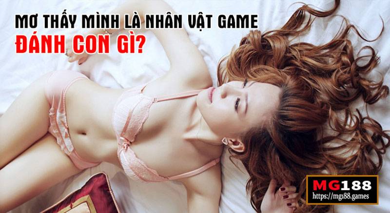 Mơ thấy mình là nhân vật game đánh con gì