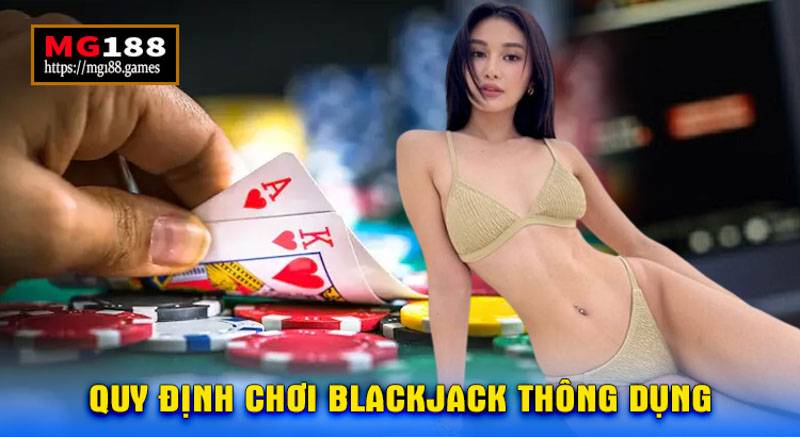 Quy định chơi game bài blackjack thông dụng