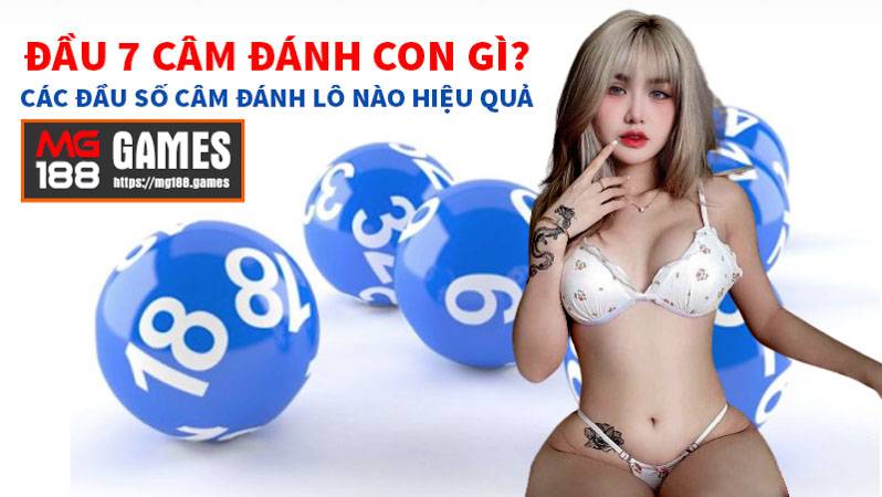 Đầu 7 câm đánh con gì, các đầu câm đánh con lô nào hiệu quả