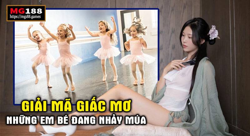 Giải mã giấc mơ những em bé đang nhảy múa