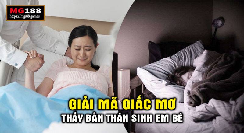 Giải mã giấc mơ thấy bản thân mình chuẩn bị sinh em bé