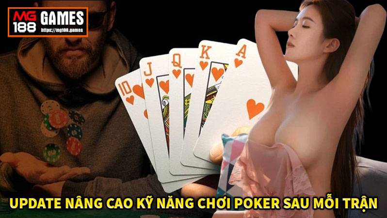 Nâng cao kỹ năng chơi poker sau mỗi trận đấu