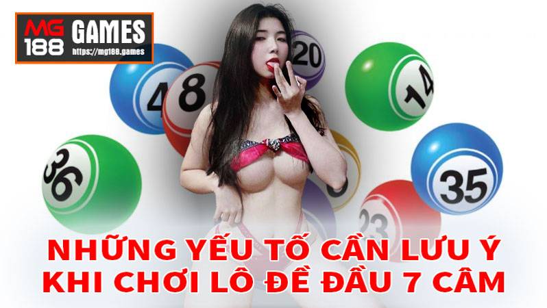 Những yếu tố cần lưu ý khi chơi lô đề đầu 7 câm