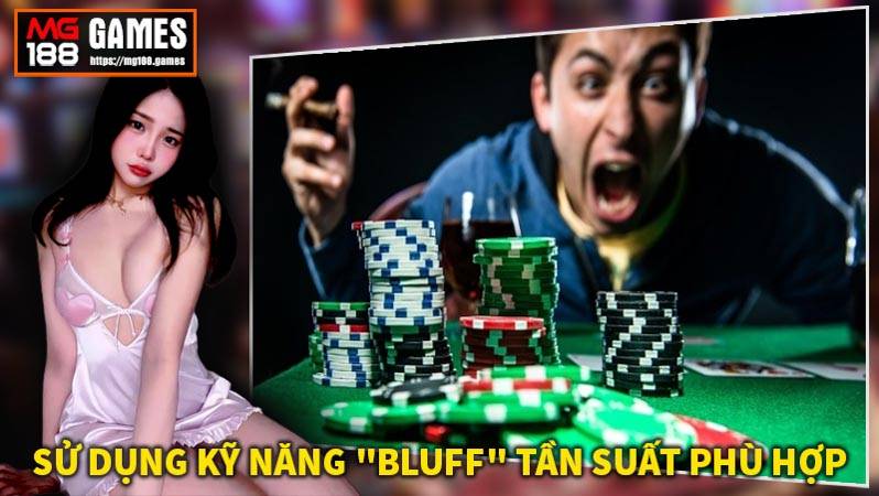 Sử dụng kỹ năng bluff tần suất phù hợp