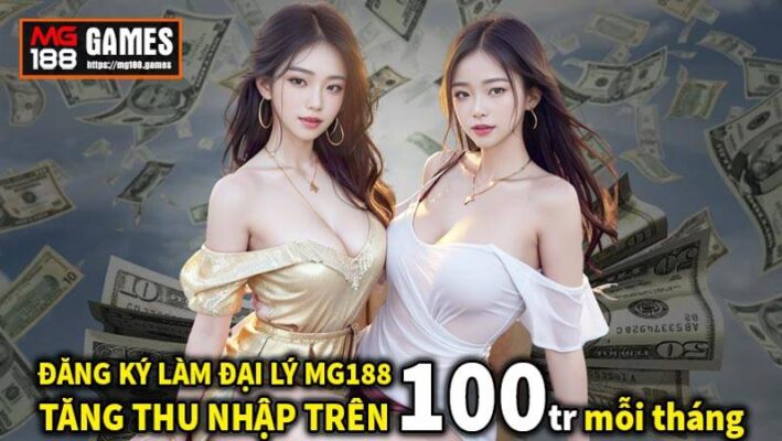 Tăng thu nhập trên 100tr mỗi tháng, đồng hành đại lý cùng Mg188