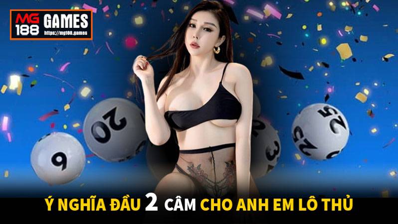 Ý nghĩa đầu 2 câm cho anh em lô thủ