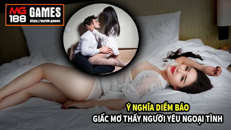 Ý nghĩa điềm báo giấc mơ thấy người yêu ngoại tình