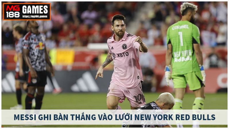 Messi ghi bàn thắng vào lưới New York Red Bulls