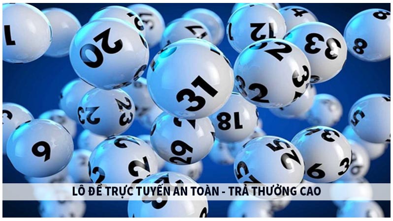 Chơi lô đề trực tuyến an toàn và thưởng cao